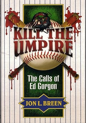 Bild des Verkufers fr Kill the Umpire: The Calls of Ed Gorgon zum Verkauf von Kenneth Mallory Bookseller ABAA