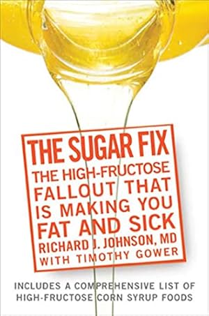 Immagine del venditore per The Sugar Fix: The High-Fructose Fallout That Is Making You Fat and Sick venduto da Reliant Bookstore