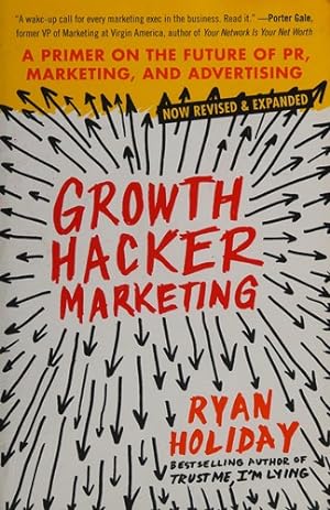 Image du vendeur pour Growth Hacker Marketing: A Primer on the Future of PR, Marketing, and Advertising mis en vente par Giant Giant