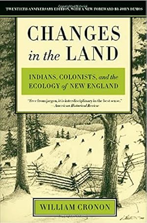 Image du vendeur pour Changes in the Land: Indians, Colonists, and the Ecology of New England mis en vente par -OnTimeBooks-