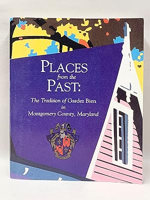 Seller image for Places from the Past : The Tradition of Gardez Bien in Montgomery County, Maryland for sale by Old New York Book Shop, ABAA