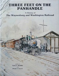 Seller image for Three feet on the panhandle: A history of the Waynesburg and Washington Railroad for sale by Martin Bott Bookdealers Ltd