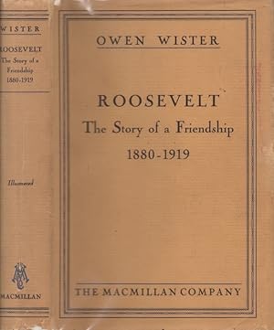 Roosevelt The Story of A Friendship 1880-1919