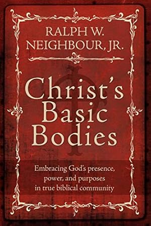 Image du vendeur pour Christ's Basic Bodies: Embracing God's Presence, Power, and Purposes in Holistic Small Group Life, Cell Groups, Home Groups, Life Groups, and Biblical Communities mis en vente par Reliant Bookstore