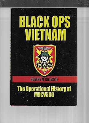 BLACK OPS VIETNAM: The Operational History Of MACVSOG.