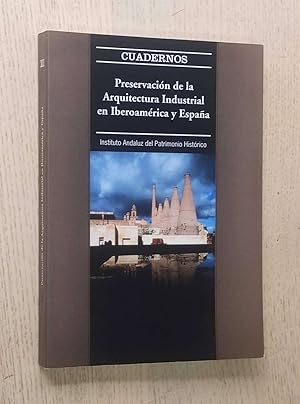 PRESERVACIÓN DE LA ARQUITECTURA INDUSTRIAL EN IBEROAMÉRICA Y ESPAÑA