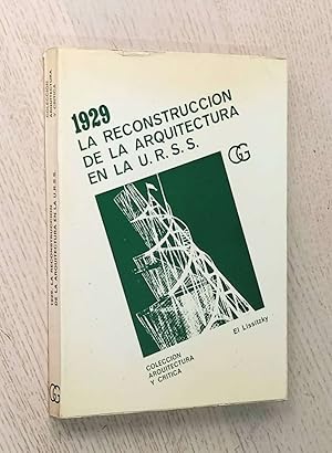 1929, LA RECONSTRUCCIÓN DE LA ARQUITECTURA EN LA U.R.S.S.