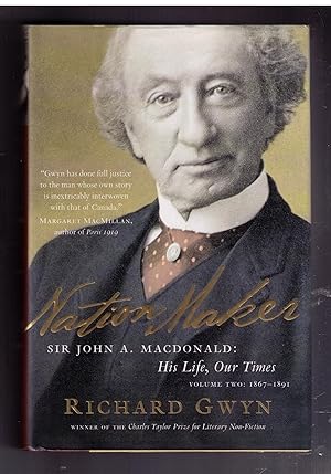 Seller image for Nation Maker: Sir John A. Macdonald: His Life, Our Times. Volume Two: 1867-1891. for sale by CARDINAL BOOKS  ~~  ABAC/ILAB