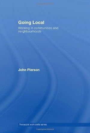 Immagine del venditore per Going Local: Working in Communities and Neighbourhoods (The Social Work Skills Series) venduto da WeBuyBooks