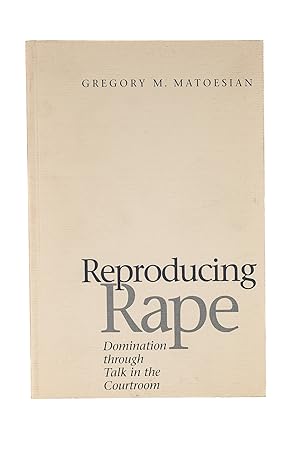 Image du vendeur pour Reproducing Rape, Domination Through Talk in the Courtroom mis en vente par The Lawbook Exchange, Ltd., ABAA  ILAB