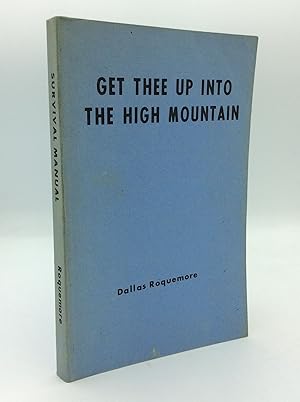 Seller image for GET THEE UP INTO THE HIGH MOUNTAIN for sale by Kubik Fine Books Ltd., ABAA