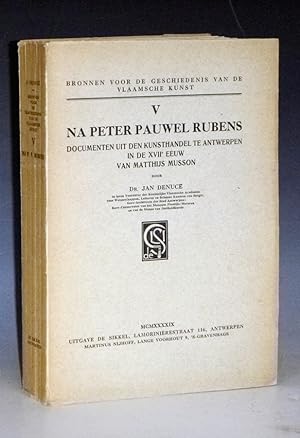 Seller image for Na Peter Pauwel Rubens: Bronnen voor de geschiedenis van de Vlaamsche Kunst, documenten uit den kunsthandel to Antwerpen in de XVII eeuw van Matthijs Musson for sale by Alcuin Books, ABAA/ILAB