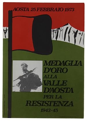 MEDAGLIA D'ORO ALLA VALLE D'AOSTA PER LA RESISTENZA 1943-45. Aosta 25 febbrIaio 1973.: