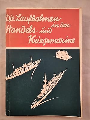 Die Laufbahnen in der Handels- und Kriegsmarine: Nach den neuesten Bestimmungen bearbeitet.