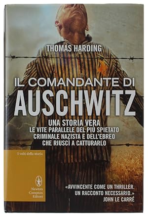 Immagine del venditore per IL COMANDANTE DI AUSCHWITZ. Una storia vera. Le vite parallele del pi spietato criminale nazista e dell'ebreo che riusc a catturarlo.: venduto da Bergoglio Libri d'Epoca