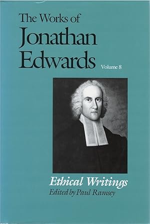 The Works of Jonathan Edwards, Volume 8: Ethical Writings