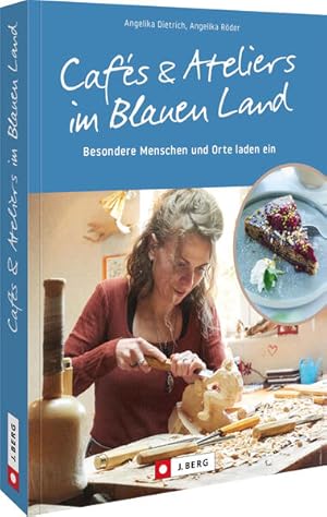Seller image for Cafs und Ateliers im Blauen Land - Besondere Menschen und Orte laden ein for sale by primatexxt Buchversand