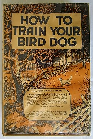 Image du vendeur pour How to Train Your Bird Dog mis en vente par Fireside Angler