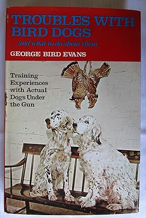 Seller image for Troubles with Bird Dogs for sale by Fireside Angler