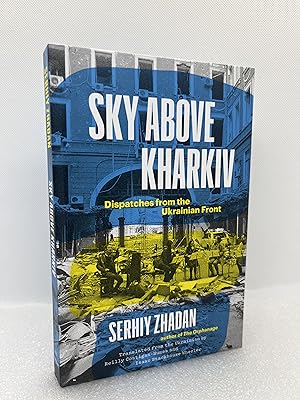 Seller image for Sky Above Kharkiv: Dispatches from the Ukrainian Front (The Margellos World Republic of Letters) (First Edition) for sale by Dan Pope Books