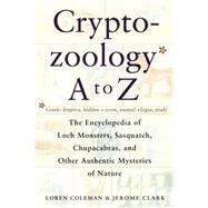 Imagen del vendedor de Cryptozoology A to Z : The Encyclopedia of Loch Monsters Sasquatch Chupacabras and Other Authentic M a la venta por eCampus