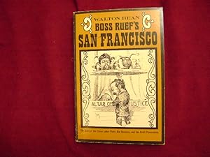 Seller image for Boss Ruef's San Francisco. The Story of the Union Labor Party, Big Business, and the Graft Prosecution. for sale by BookMine