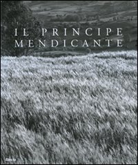 Seller image for Il principe mendicante. for sale by FIRENZELIBRI SRL