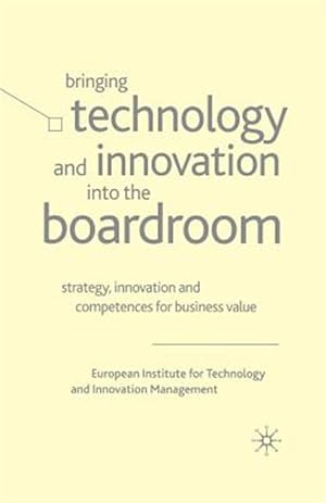 Imagen del vendedor de Bringing Technology and Innovation into the Boardroom : Strategy, Innovation and Competences for Business Value a la venta por GreatBookPricesUK