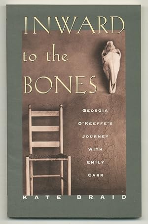 Bild des Verkufers fr Inward to the Bones: Georgia O'Keeffe's Journey with Emily Carr zum Verkauf von Between the Covers-Rare Books, Inc. ABAA