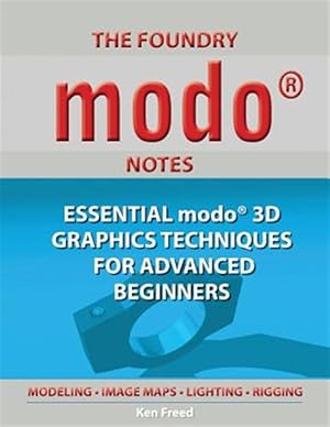 Bild des Verkufers fr The Foundry modo Notes: Essential modo 3D Graphics Techniques for Advanced Beginners zum Verkauf von GreatBookPricesUK