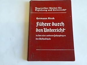 Bild des Verkufers fr Fhrer durch den Unterricht in den vier unteren Jahrgngen der Volksschule. Eine auf wissenschaftlicher Grundlage aufgebaute Anleitung zur Gestaltung der Erziehung und des Unterrichts im heimatkundlichen Anschauungsunterricht, in Heimatkunde, Deutsch und Rechnen im Geiste der Richtlinien fr den Unterricht in den vier unteren Jahrgngen der Volksschulen vom 10.4.37 zum Verkauf von Celler Versandantiquariat