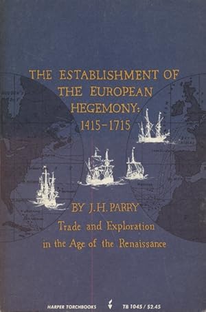 Seller image for The Establishment of the European Hegemony: 1415-1715. Trade and Exploration in the Age of the Renaissance. for sale by Fundus-Online GbR Borkert Schwarz Zerfa