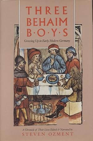 Bild des Verkufers fr Three Behaim Boys: Growing Up in Early Modern Germany. A Chronicle of Their Lives. zum Verkauf von Fundus-Online GbR Borkert Schwarz Zerfa