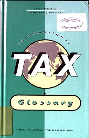 Bild des Verkufers fr International Tax Glossary. zum Verkauf von books4less (Versandantiquariat Petra Gros GmbH & Co. KG)