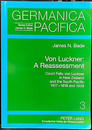 Seller image for Von Luckner--A Reassessment: Count Felix Von Luckner in New Zealand and The South Pacific 1917-1919 and 1938. for sale by Arty Bees Books