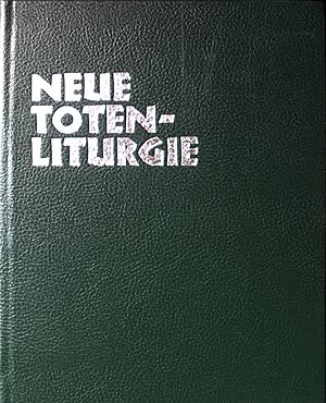 Seller image for Neue Totenliturgie : Eucharistiefeiern, Wortgottesdienste, Begrbnisriten; bertragungen u. Vorschlge. for sale by books4less (Versandantiquariat Petra Gros GmbH & Co. KG)