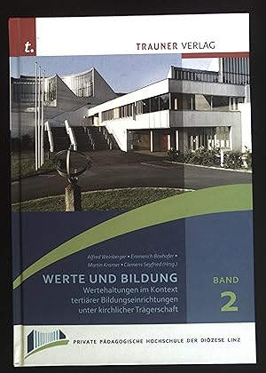 Seller image for Werte und Bildung : Wertehaltungen im Kontext tertirer Bildungseinrichtungen unter kirchlicher Trgerschaft. Schriftenreihe der Privaten Pdagogischen Hochschule der Dizese Linz ; Band 2 for sale by books4less (Versandantiquariat Petra Gros GmbH & Co. KG)