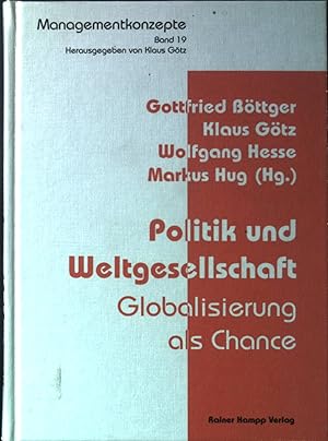 Imagen del vendedor de Politik und Weltgesellschaft : Globalisierung als Chance. Managementkonzepte ; Bd. 19. a la venta por books4less (Versandantiquariat Petra Gros GmbH & Co. KG)