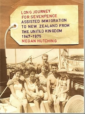 Immagine del venditore per Long Journey For Sevenpence Assisted Immigration to New Zealand from the Unitd Kingdom 1947-1975 venduto da Browsers Books