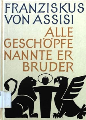 Bild des Verkufers fr Alle Geschpfe nannte er Bruder. Steinkopfs Hausbcherei zum Verkauf von books4less (Versandantiquariat Petra Gros GmbH & Co. KG)