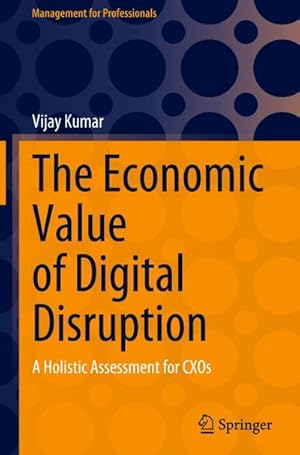 Bild des Verkufers fr The Economic Value of Digital Disruption : A Holistic Assessment for CXOs zum Verkauf von AHA-BUCH GmbH