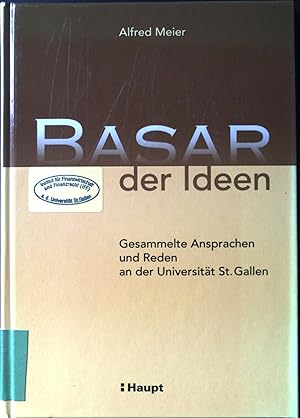 Bild des Verkufers fr Basar der Ideen : gesammelte Ansprachen und Reden an der Universitt St. Gallen. zum Verkauf von books4less (Versandantiquariat Petra Gros GmbH & Co. KG)