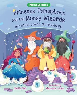 Imagen del vendedor de Princess Persephone and the Money Wizards : Inflation Comes to Ganymede a la venta por GreatBookPrices