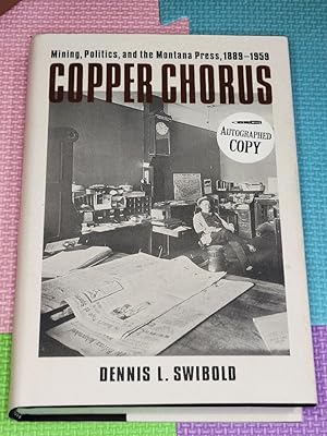 Copper Chorus: Mining, Politics, and the Montana Press, 1889 - 1959