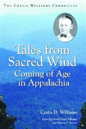 Imagen del vendedor de Tales from Sacred Wind : Coming of Age in Appalachia. the Cratis Williams Chronicles. a la venta por GreatBookPrices