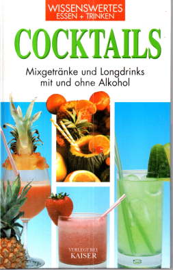 Bild des Verkufers fr Cocktails. Mixgetrnke und Longdrinks mit und ohne Alkohol. zum Verkauf von Leonardu