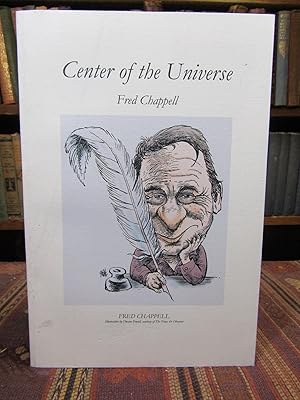 Center of the Universe. Together with Tributes to Fred Chappell on the Occasion of His Acceptance...