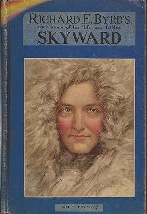 Seller image for Skyward; Man's Mastery of the Air as Shown By the Brillant Flights of America's Leading Air Explorer. for sale by Hedgehog's Whimsey BOOKS etc.