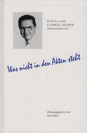 Bild des Verkufers fr Was nicht in den Akten steht. Fr Ludwig Huber zum 65. Geburtstag zum Verkauf von Schrmann und Kiewning GbR