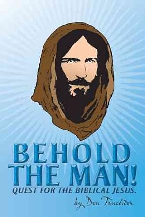 Seller image for Behold the Man! : Quest for the Biblical Jesus. for sale by GreatBookPricesUK